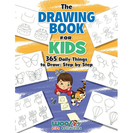 The Drawing Book for Kids 365 Daily Things to Draw Step by Step Woo Jr Kids Activities Books