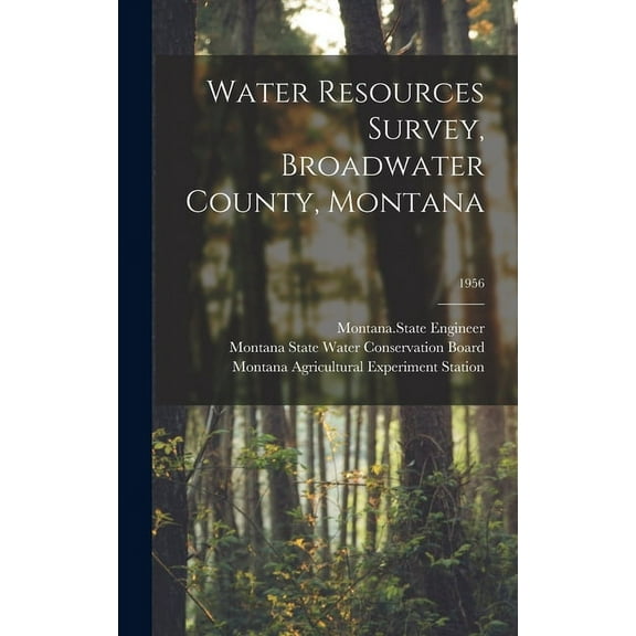 Water Resources Survey, Broadwater County, Montana; 1956, (Hardcover)