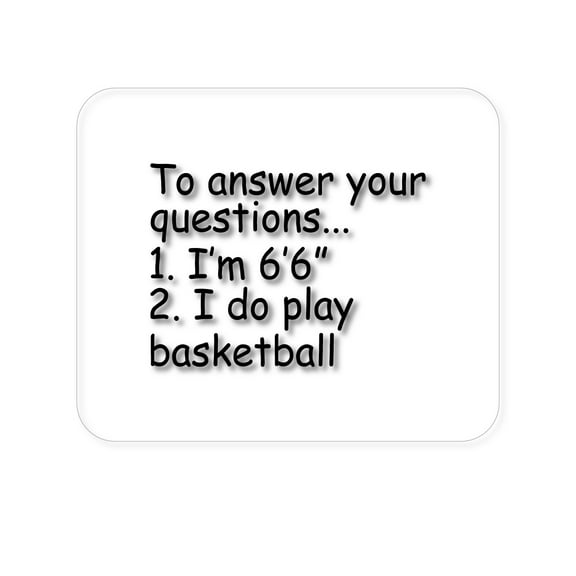DistinctInk Mouse Pad - 1/4" Foam Rubber - I'm 6'6" I Do Play Basketball