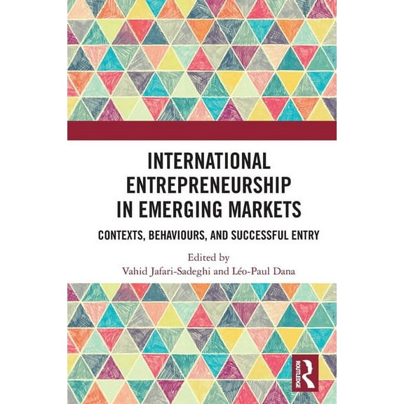 Routledge Studies in International Busin International Entrepreneurship in Emerging Markets: Contexts, Behaviours, and Successful Entry, (Paperback)