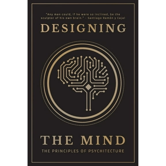 Pre-Owned Designing the Mind: The Principles of Psychitecture (Paperback) 1737846209 9781737846208