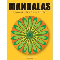 Mandalas - Ornamente fÃ¼r die Seele: WunderschÃ¶ne Mandalas zum Ausmalen, (Paperback)
