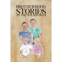 Brotherhood: Stories by The Wilson Boys, (Paperback)