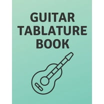 Guitar Tablature Book : Guitar Tab Book For Kids And Adults, Birthday Gift, 150pages, "8.5x11"in, Soft Cover, Matte Finish (Paperback)
