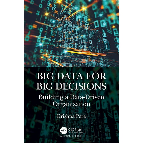 Big Data for Big Decisions: Building a Data-Driven Organization, (Paperback)