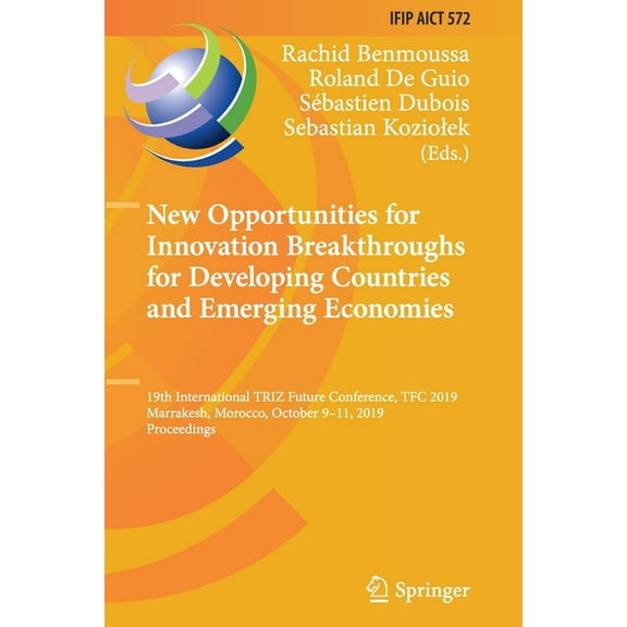 IFIP Advances in Information and Communi New Opportunities for Innovation Breakthroughs for Developing Countries and Emerging Economies: 19th International Triz , Book 572, (Paperback)
