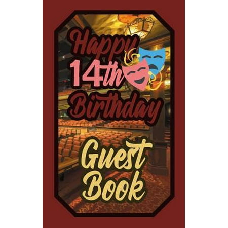 Happy 14th Birthday Guest Book : 14 Fourteenth Fourteen Theatre Celebration Message Logbook for Visitors Family and Friends to Write in Comments & Best Wishes Gift Log (Actors Actresses & Performers Birth Day (The Best Actors And Actresses)