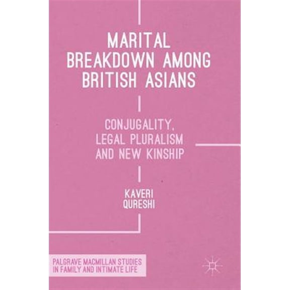 Pre-Owned Palgrave MacMillan Studies in Family and Marital Breakdown Among British Asians: Conjugality, Legal Pluralism and New Kinship, (Hardcover)