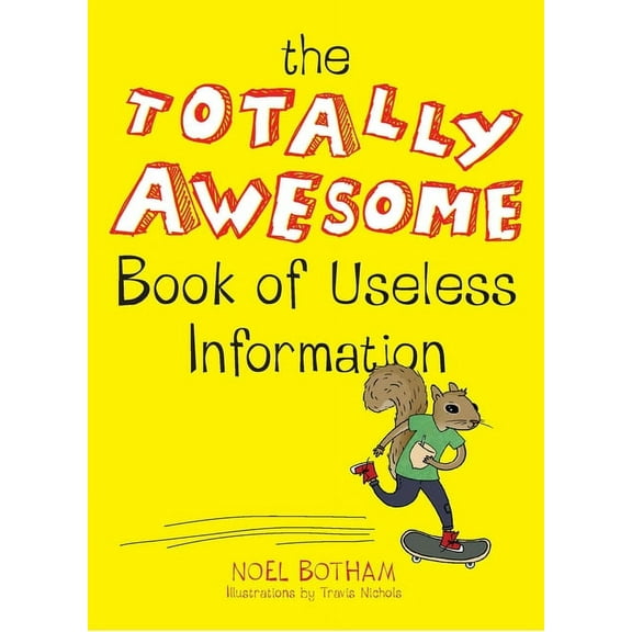 The Totally Awesome Book of Useless Information: A Fun Facts Book for Kids, (Paperback)