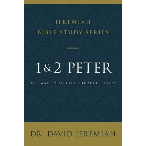 Jeremiah Bible Study 1 and 2 Peter: The Way to Endure Through Trials, (Paperback)