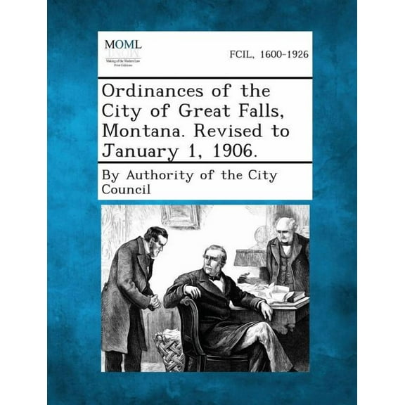 Ordinances of the City of Great Falls, Montana. Revised to January 1, 1906. (Paperback)