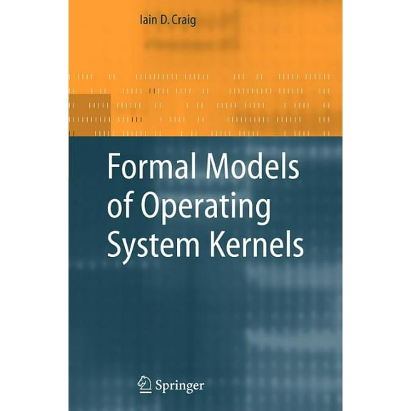 Formal Models of Operating System Kernels, (Paperback)