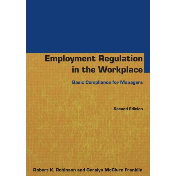 Employment Regulation in the Workplace: Basic Compliance for Managers, (Paperback)