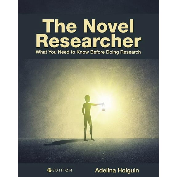 The Novel Researcher: What You Need to Know Before Doing Research, (Paperback)