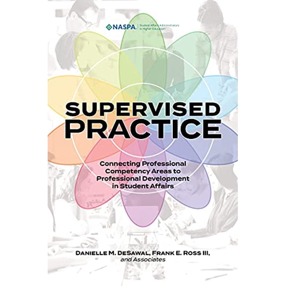 Pre-Owned Supervised Practice: Connecting Professional Competency Areas to Professional Development in Student Affairs, 9781948213301, 1948213303, Paperback,