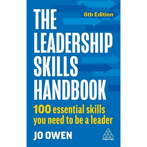 The Leadership Skills Handbook: 100 Essential Skills You Need to Be a Leader, (Hardcover)