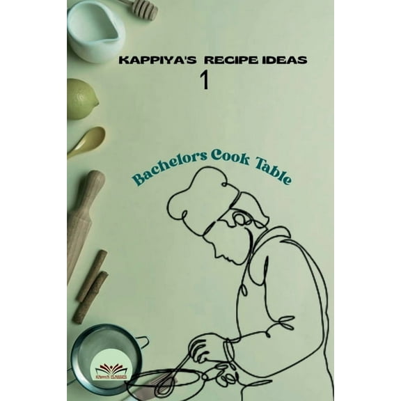 Kappiya's Recipe Ideas- 1: Bachelors Cook Table, (Paperback)