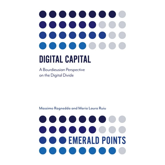 Emerald Points Digital Capital: A Bourdieusian Perspective on the Digital Divide, (Paperback)