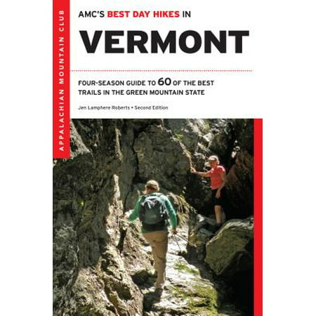 Amc's Best Day Hikes in Vermont : Four-Season Guide to 60 of the Best Trails in the Green Mountain (Best Mountain Biking In Vermont)