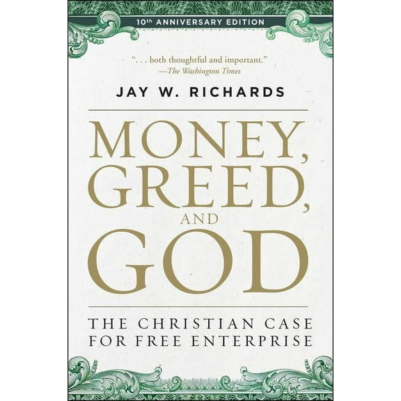 Money, Greed, and God 10th Anniversary Edition: The Christian Case for Free Enterprise, (Paperback)