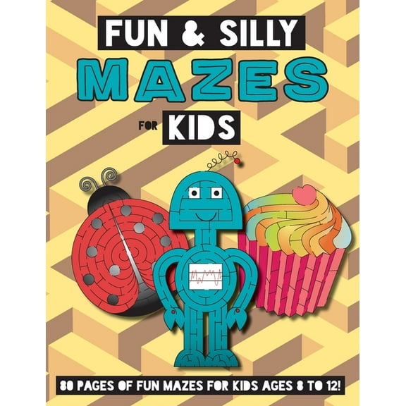 Fun and Silly Mazes for Kids: (Ages 8-12) Maze Activity Workbook, (Paperback)