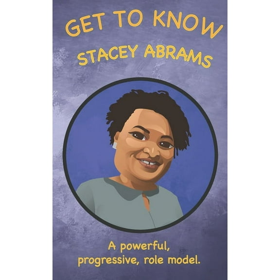 Get to Know: Stacey Abrams, (Paperback)