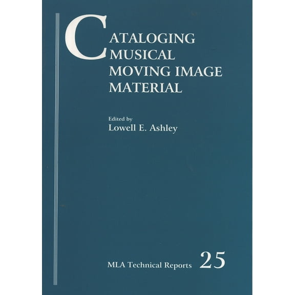 Music Library Association Technical Repo Cataloging Musical Moving Image Material, Book 25, (Paperback)
