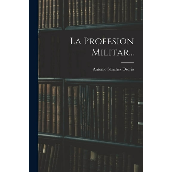 La Profesion Militar... (Paperback)