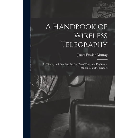 A Handbook of Wireless Telegraphy, (Paperback)