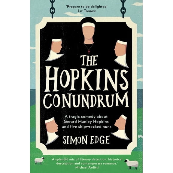 The Hopkins Conundrum : A Tragic Comedy About Gerard Manley Hopkins and Five Shipwrecked Nuns (Paperback)