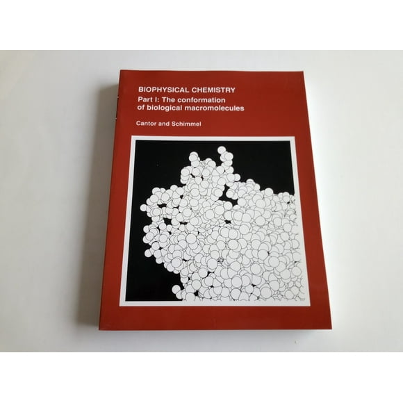 Biophysical Chemistry: Part I: The Conformation of Biological Macromolecules (Their Biophysical Chemistry; PT. 1)