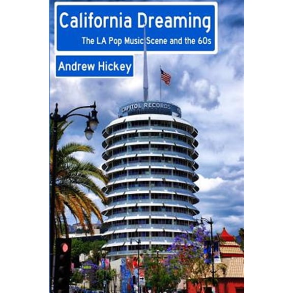 Pre-Owned California Dreaming: The LA Pop Music Scene and the 60s (Paperback) 1326471120 9781326471125