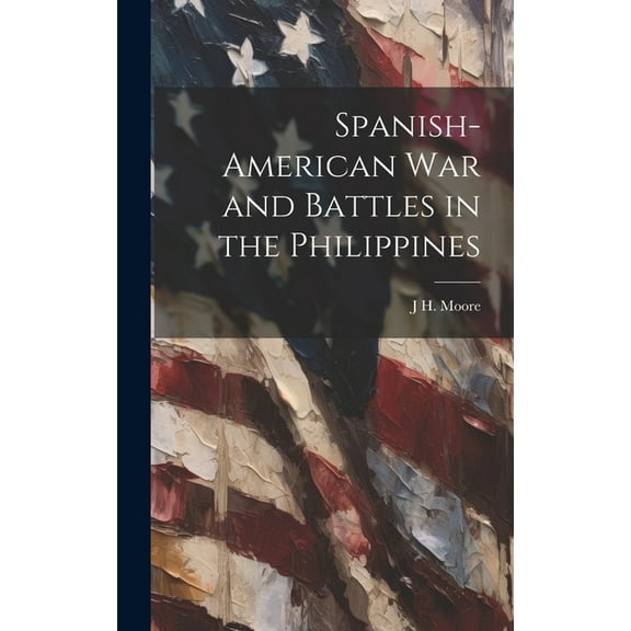 Spanish-American war and Battles in the Philippines (Hardcover)