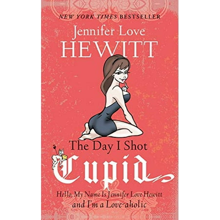 Pre-Owned The Day I Shot Cupid: Hello My Name Is Jennifer Love Hewitt and I m a Love-aholic 9781401341657 1401341659 Paperback fvghgj edition Pre-Owned The Day I Shot Cupid: Hello My Name Is Jennifer Love Hewitt and I m a Love-aholic 9781401341657 1401341659 Paperback fvghgj edition
