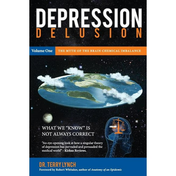 Depression Delusion, Volume One: The Myth of the Brain Chemical Imbalance, (Paperback)