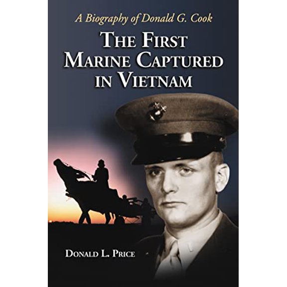 Pre-Owned The First Marine Captured in Vietnam: A Biography of Donald G. Cook (Paperback) 078642804X 9780786428045