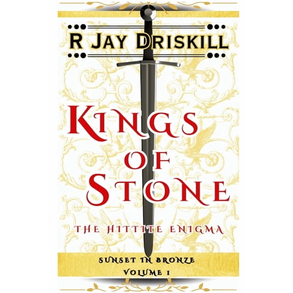 Sunset in Bronze Kings of Stone: The Hittite Enigma, Book 1, (Paperback)