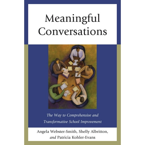Meaningful Conversations: The Way to Comprehensive and Transformative School Improvement, (Paperback)