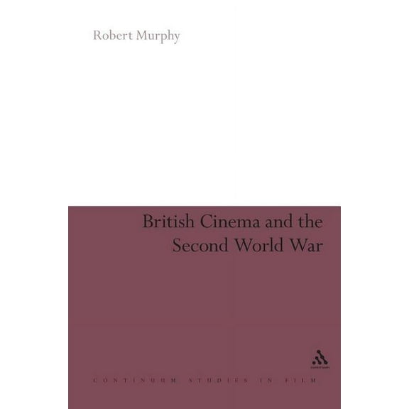 Continuum Guide in Film British Cinema and the Second World War, (Paperback)