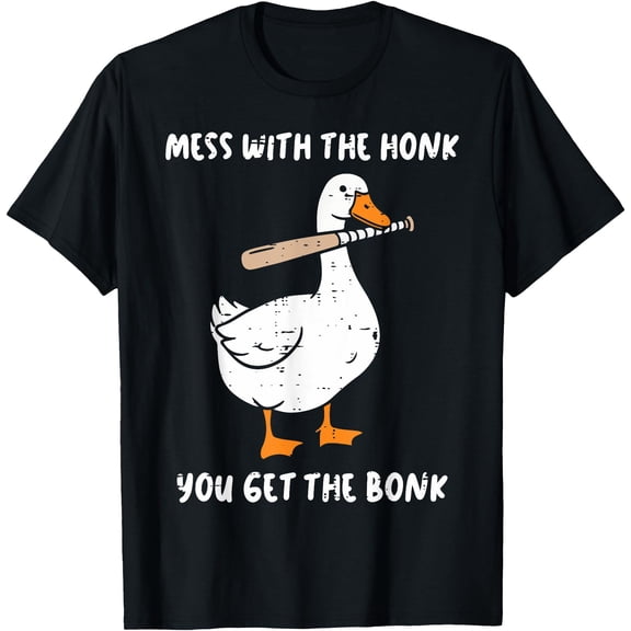 Goose Mess With Honk Get The Bonk Funny Meme Men Women Unisex S-5XL T-Shirt