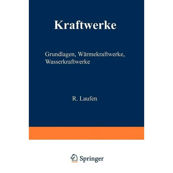 Kraftwerke: Grundlagen, Wärmekraftwerke, Wasserkraftwerke, (Paperback)