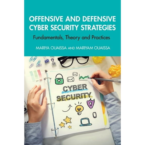 Cyber Shorts Offensive and Defensive Cyber Security Strategies: Fundamentals, Theory and Practices, (Paperback)