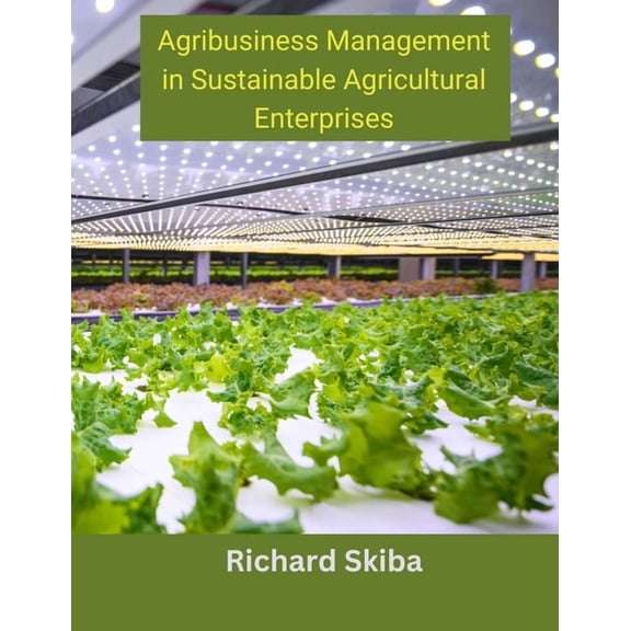Agribusiness Management in Sustainable Agricultural Enterprises, (Paperback)