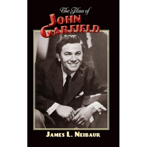 The Films of John Garfield (hardback), (Hardcover)
