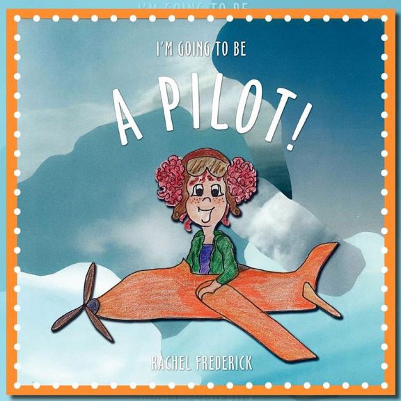 I'm Going To Be a Pilot!, (Paperback)