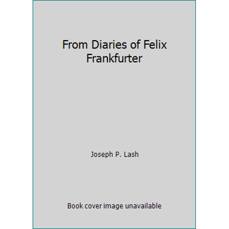 From Diaries of Felix Frankfurter [Hardcover - Used]