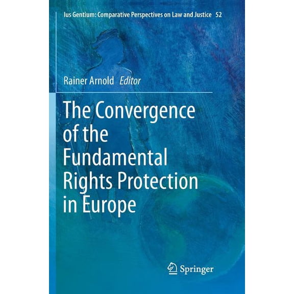 Ius Gentium: Comparative Perspectives on The Convergence of the Fundamental Rights Protection in Europe, Book 52, (Paperback)