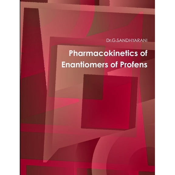 Pharmacokinetics of enantiomers of profens, (Paperback)