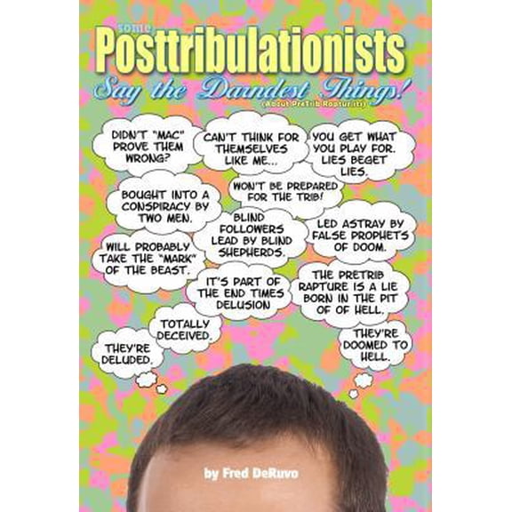 Pre-Owned Some Posttribulationists Say the Darndest Things!: About PreTrib Rapturists (Paperback) 0977424456 9780977424450