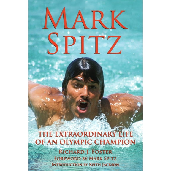 Mark Spitz: The Extraordinary Life of an Olympic Champion, (Hardcover)